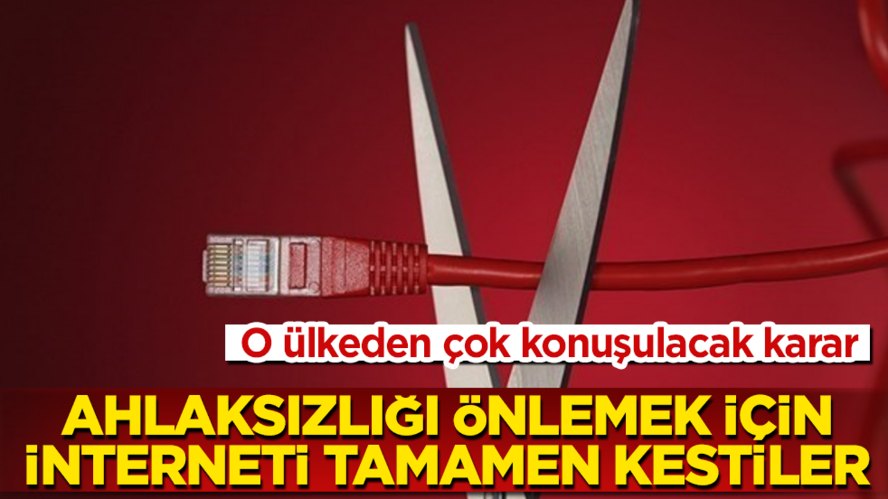 O ülkeden çok konuşulacak karar: Ahlaksızlığı önlemek için interneti tamamen kestiler