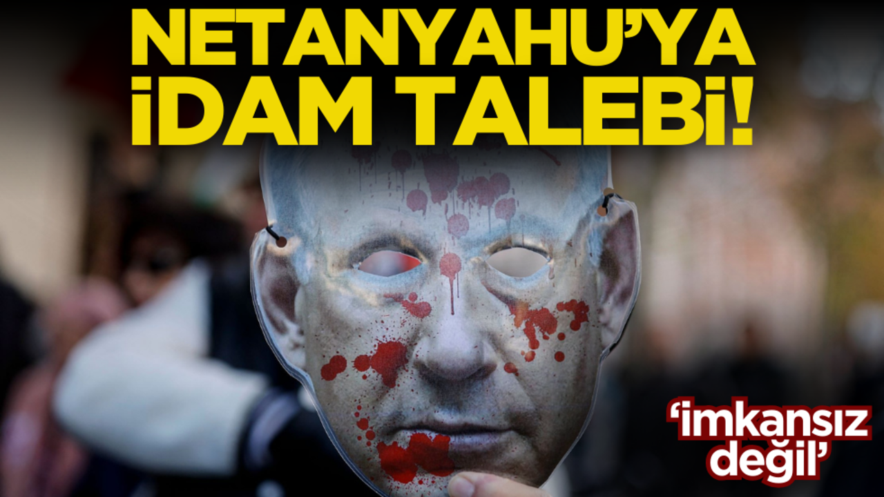 O ülkeden Netanyahu için idam talebi!