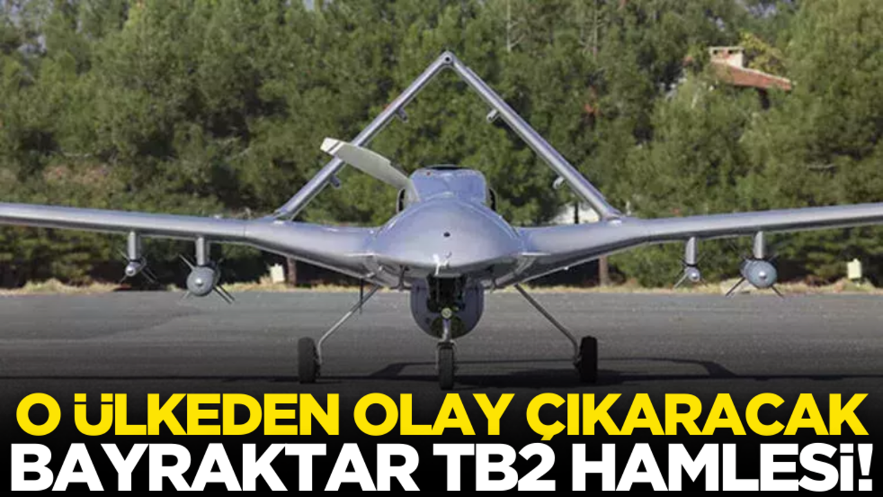 O ülkeden olay çıkaracak Bayraktar TB2 hamlesi!