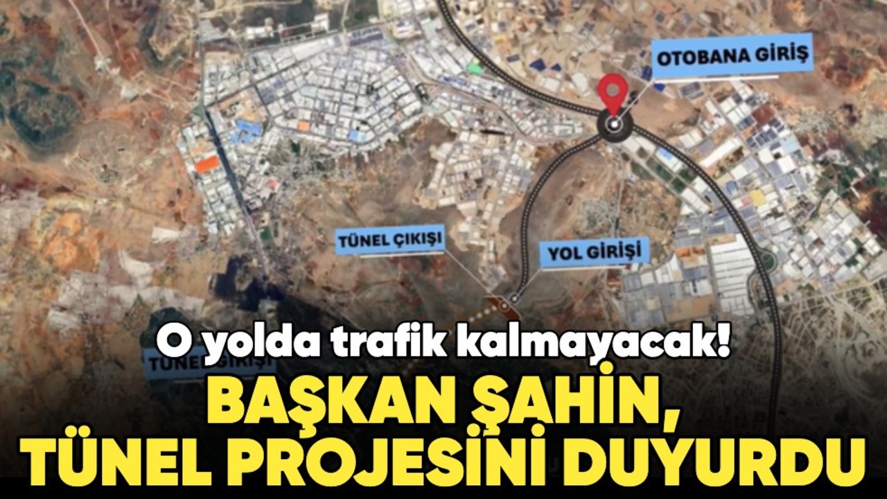 O yolda trafik kalmayacak! Başkan Şahin, tünel projesini duyurdu