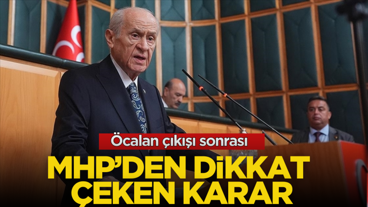 Öcalan çıkışı sonrası MHP’den dikkat çeken karar!