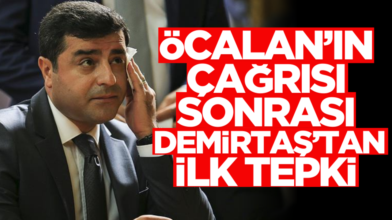 Öcalan’ın çağrısı sonrası Selahattin Demirtaş’tan ilk açıklama geldi