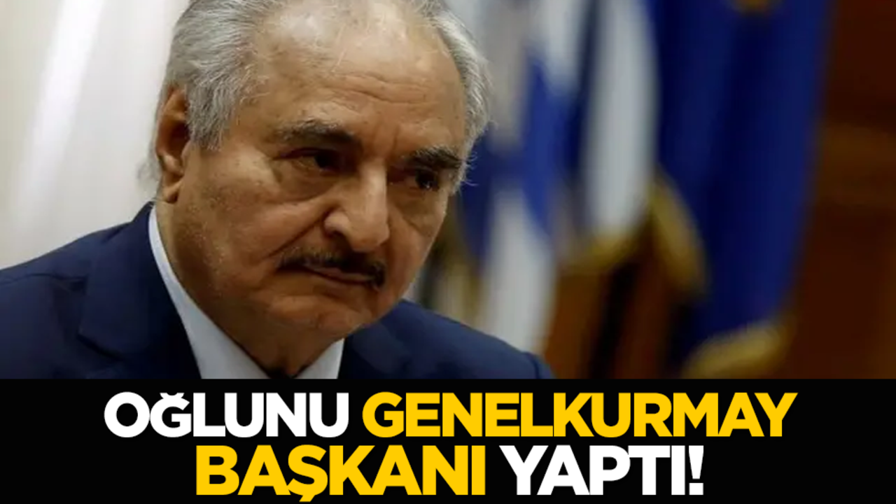 Oğlunu Genelkurmay Başkanı yaptı!