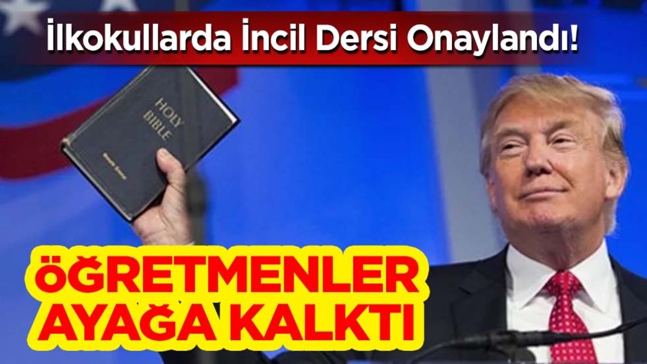 Öğretmenler tepki gösterdi: Amerika'da ilkokullarda İncil dersi onaylandı!