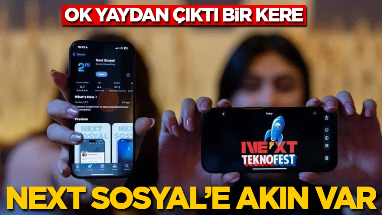 Ok yaydan çıktı bir kere! Next Sosyal’e akın var!