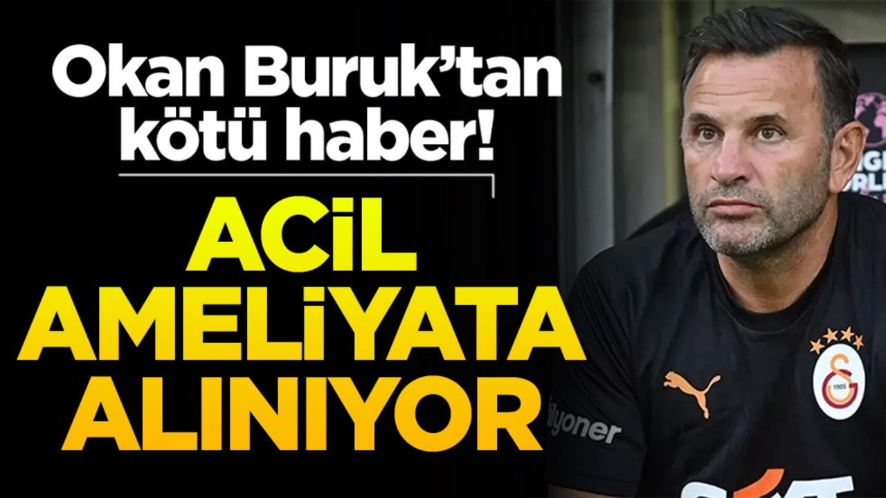 Okan Buruk’tan kötü haber! Acil ameliyata alınıyor
