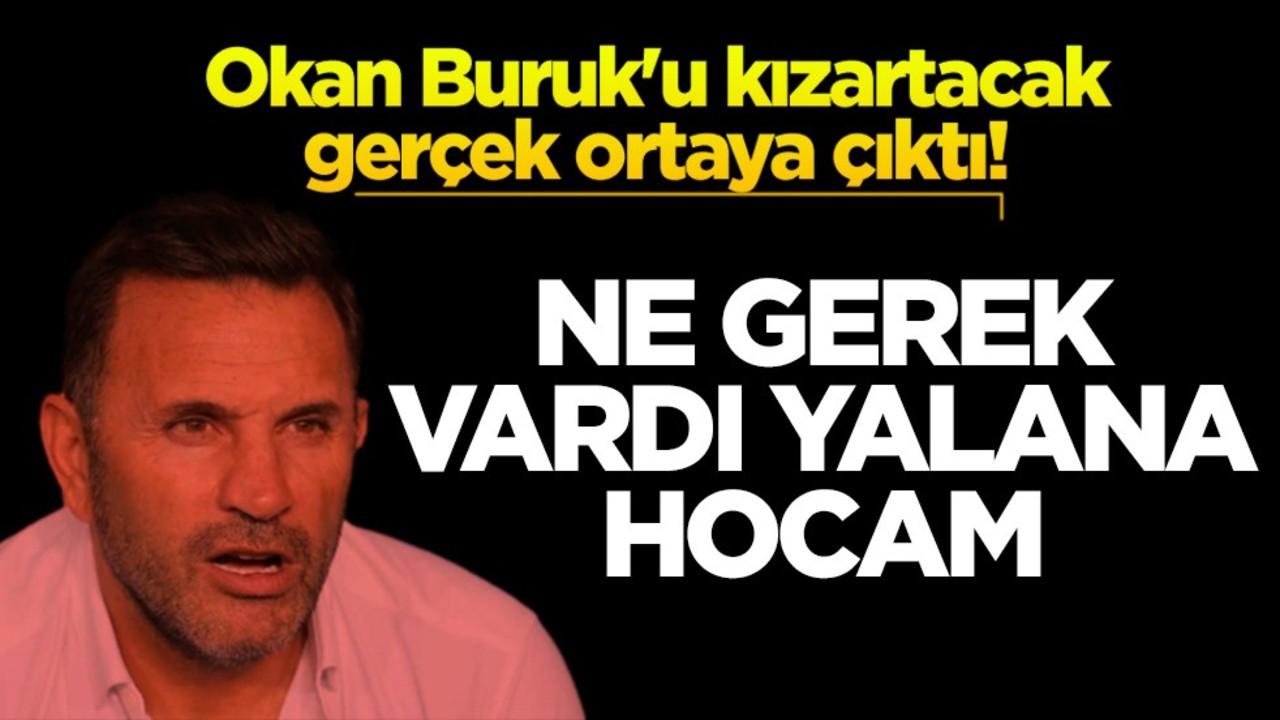 Okan Buruk'u kızartacak gerçek ortaya çıktı! Ne gerek vardı yalana hocam