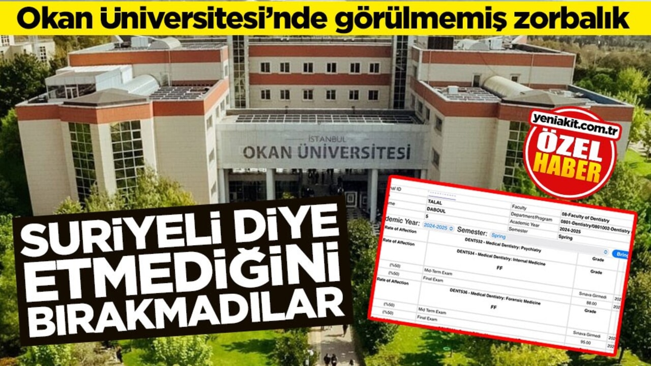 Okan Üniversitesi’nde görülmemiş zorbalık! Suriyeli diye etmediğini bırakmadılar