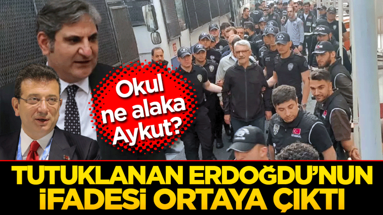 Okul ne alaka Aykut? Tutuklanan Erdoğdu’nun ifadesi ortaya çıktı