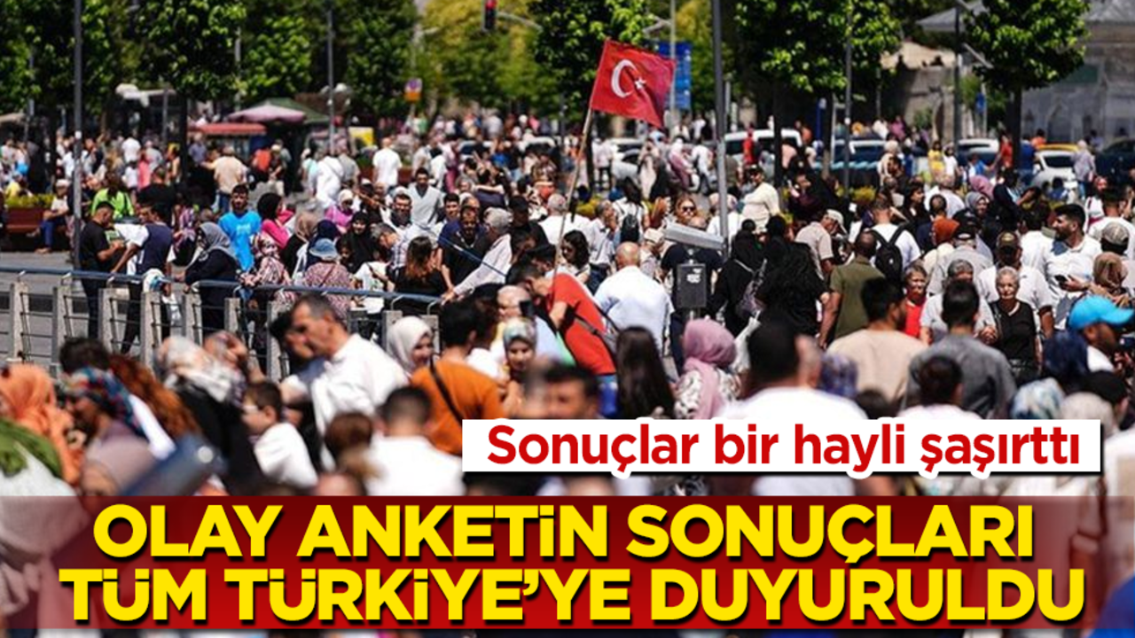 Olay anketin sonuçları tüm Türkiye’ye duyuruldu! Sonuçlar bir hayli şaşırttı