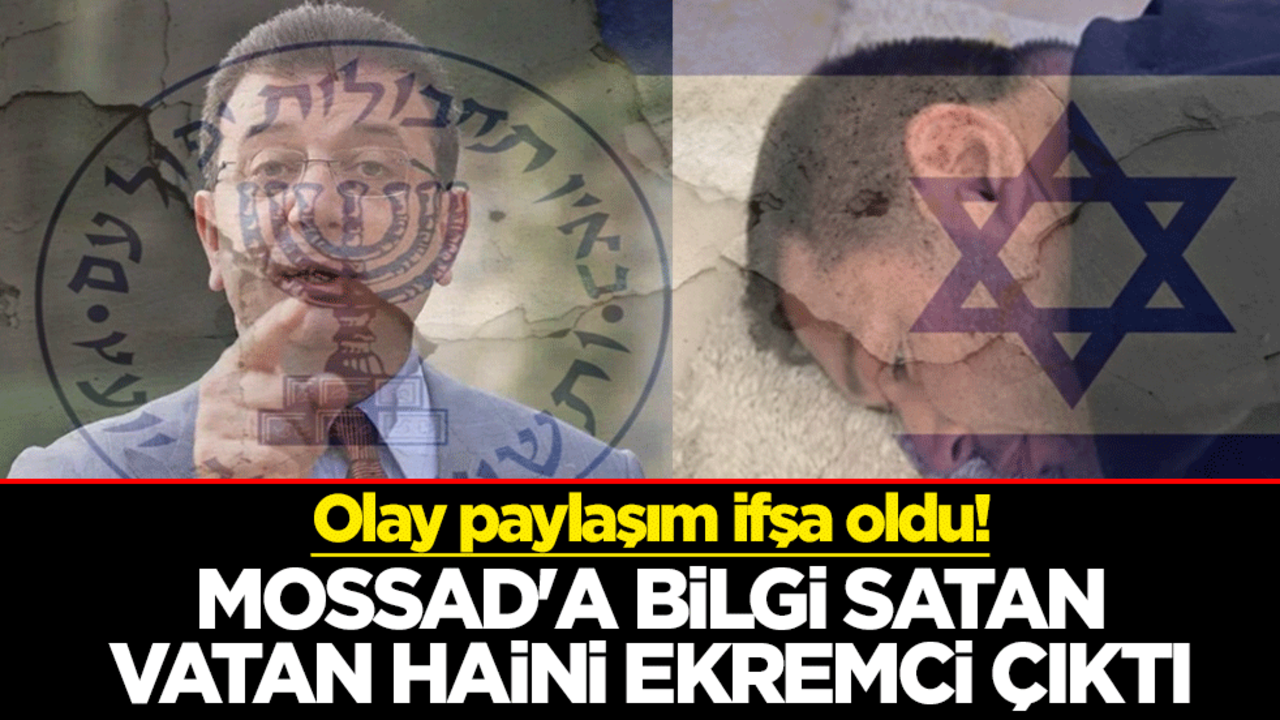 Olay paylaşım ifşa oldu! Mossad'a bilgi satan vatan haini Ekremci çıktı