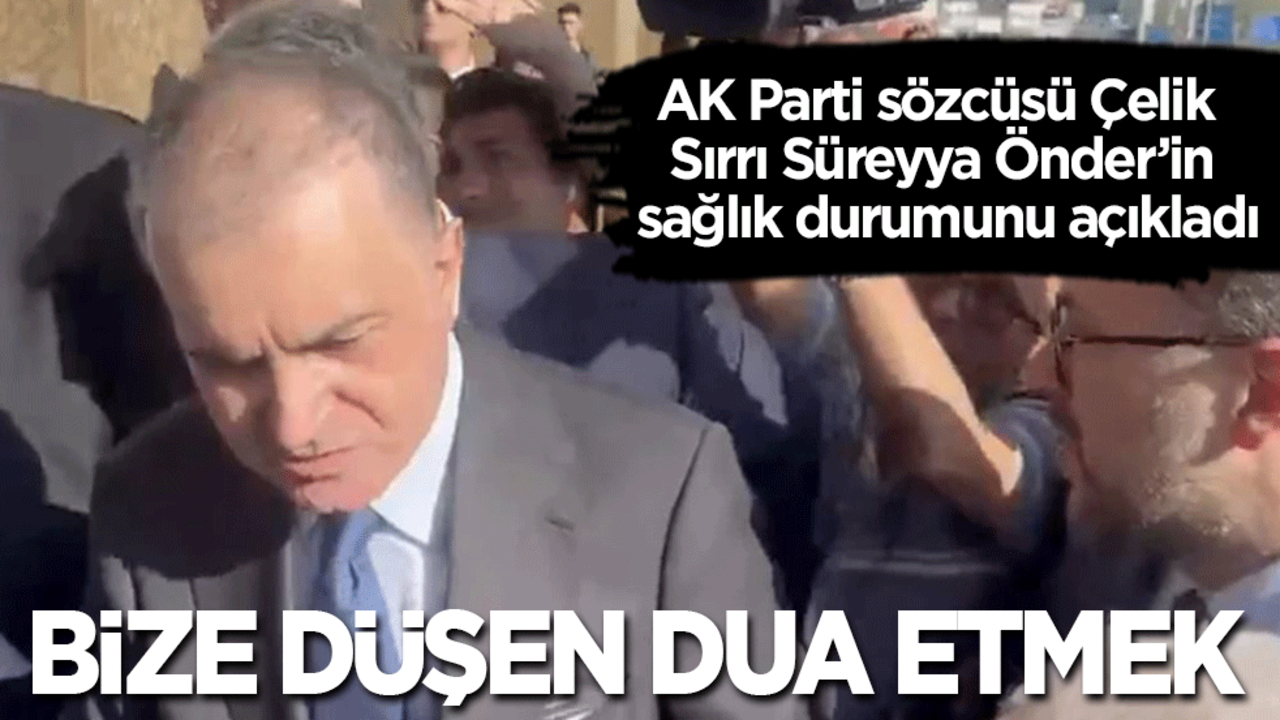 Ömer Çelik, hastane önünde Sırrı Süreyya Önder'in sağlık durumunu açıkladı: Bize düşen dua etmek