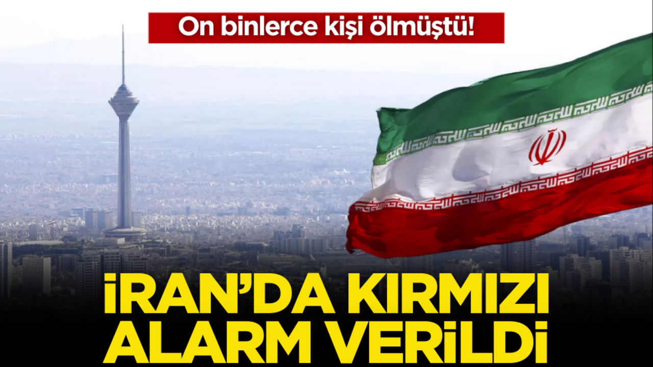 On binlerce kişi ölmüştü! İran’da ‘kırmızı’ alarm verildi
