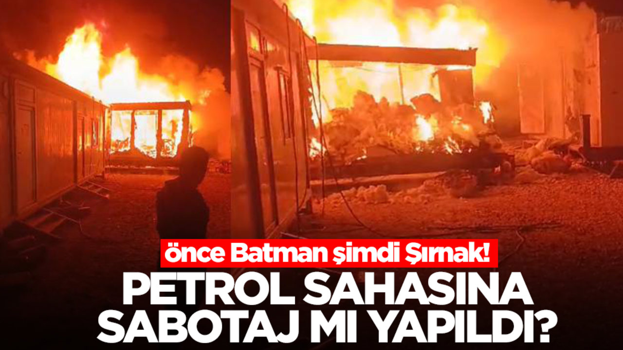 Önce Batman şimdi Şırnak! Petrol sahasına sabotaj mı yapıldı?