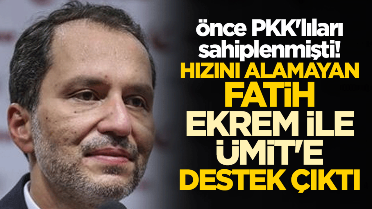 Önce PKK'lıları sahiplenmişti! Hızını alamayan Fatih Erbakan Ekrem İmamoğlu ile Ümit Özdağ'a destek çıktı