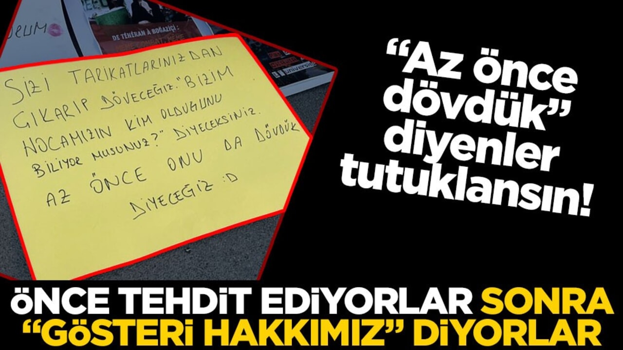 Önce tehdit ediyorlar sonra "gösteri hakkımız" diyorlar! "Az önce dövdük" diyenler tutuklansın!
