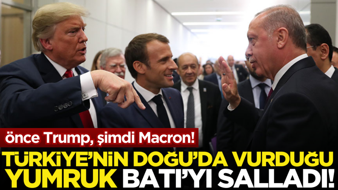 Önce Trump, şimdi Macron! Türkiye’nin Doğu’da vurduğu yumruk Batı’yı salladı
