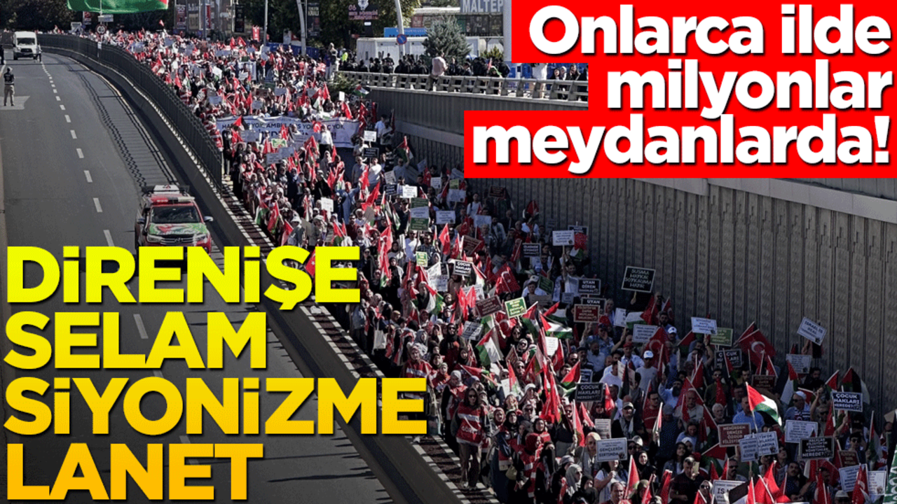 Onlarca ilde milyonlar meydanlarda! Direnişe selam siyonizme lanet