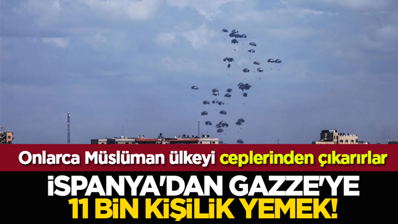 Onlarca Müslüman ülkeyi ceplerinden çıkarırlar: İspanya'dan Gazze'ye 11 bin kişilik yemek!