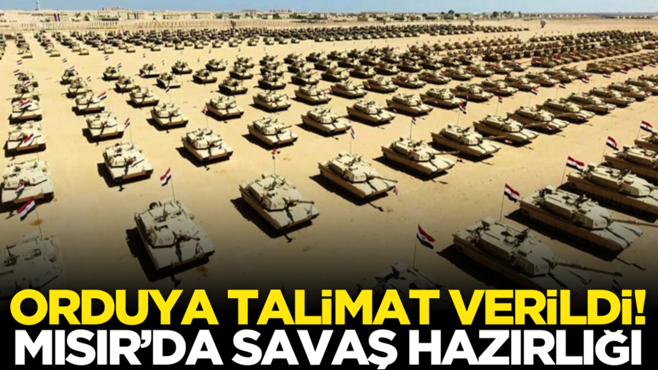 Orduya telimat verildi! Mısır’da savaş hazırlığı