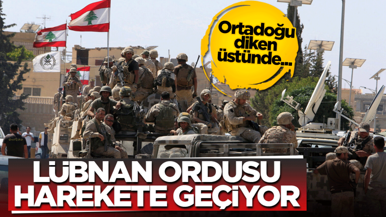 Ortadoğu diken üstünde! Lübnan ordusu harekete geçiyor
