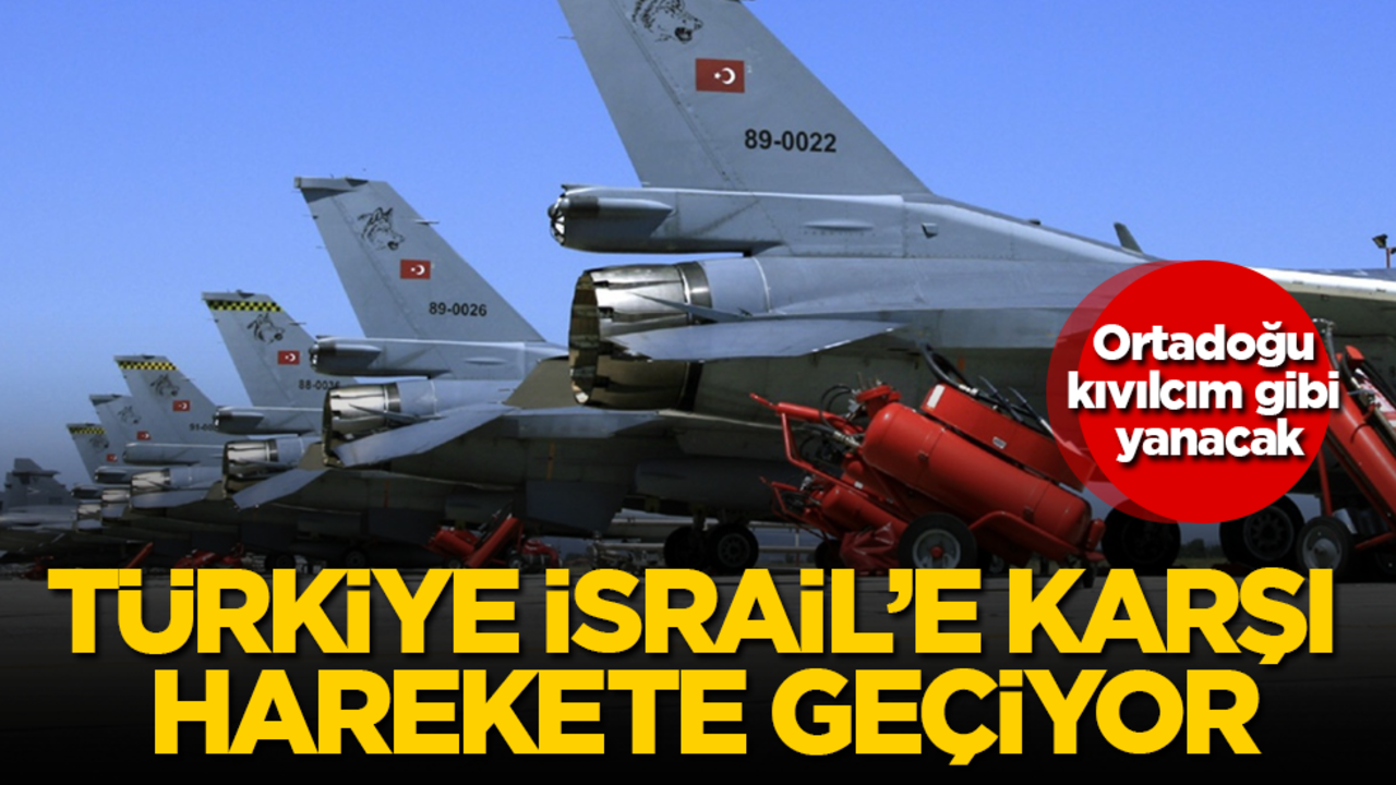 Ortadoğu kıvılcım gibi yanacak! Türkiye İsrail'e karşı harekete geçiyor