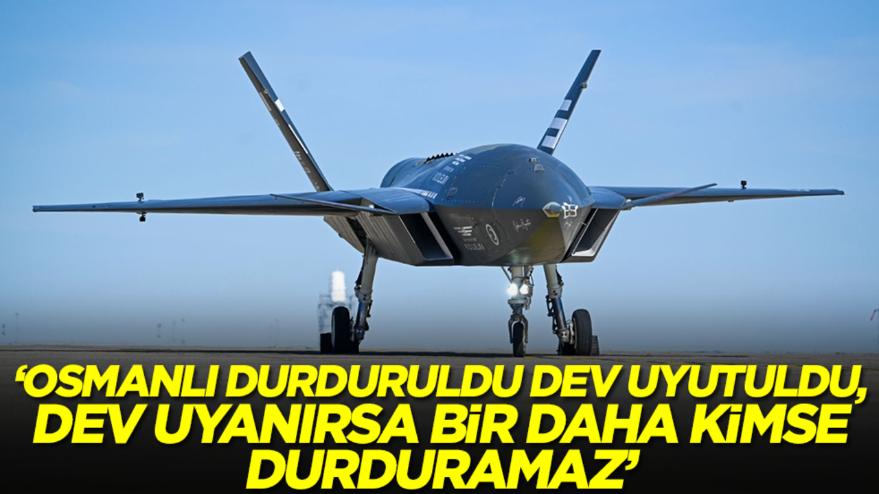 'Osmanlı durduruldu dev uyutuldu, dev uyanırsa bir daha kimse durduramaz'