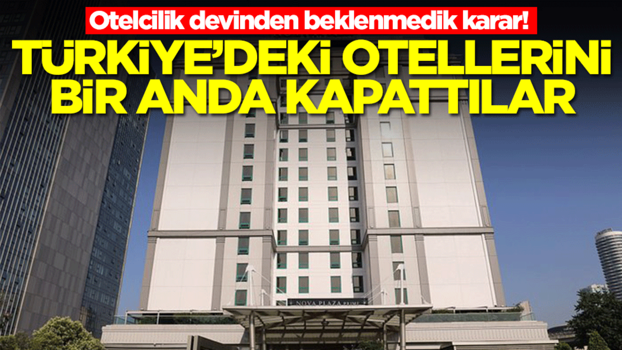 Otelcilik devinden beklenmedik karar! Türkiye'deki bazı otellerini bir anda kapattılar