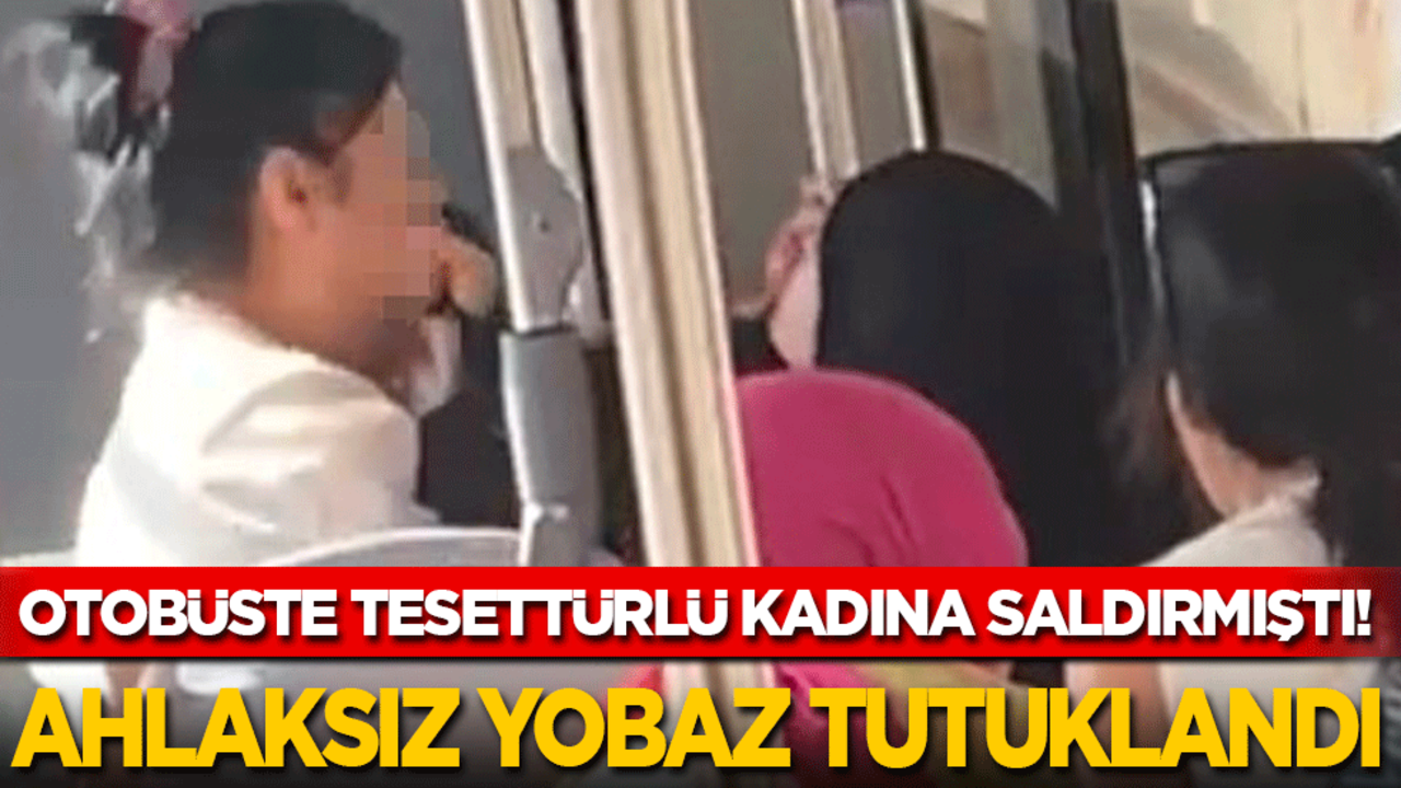 Otobüste tesettürlü kadına saldıran başörtüsü düşmanı ahlaksız tutuklandı