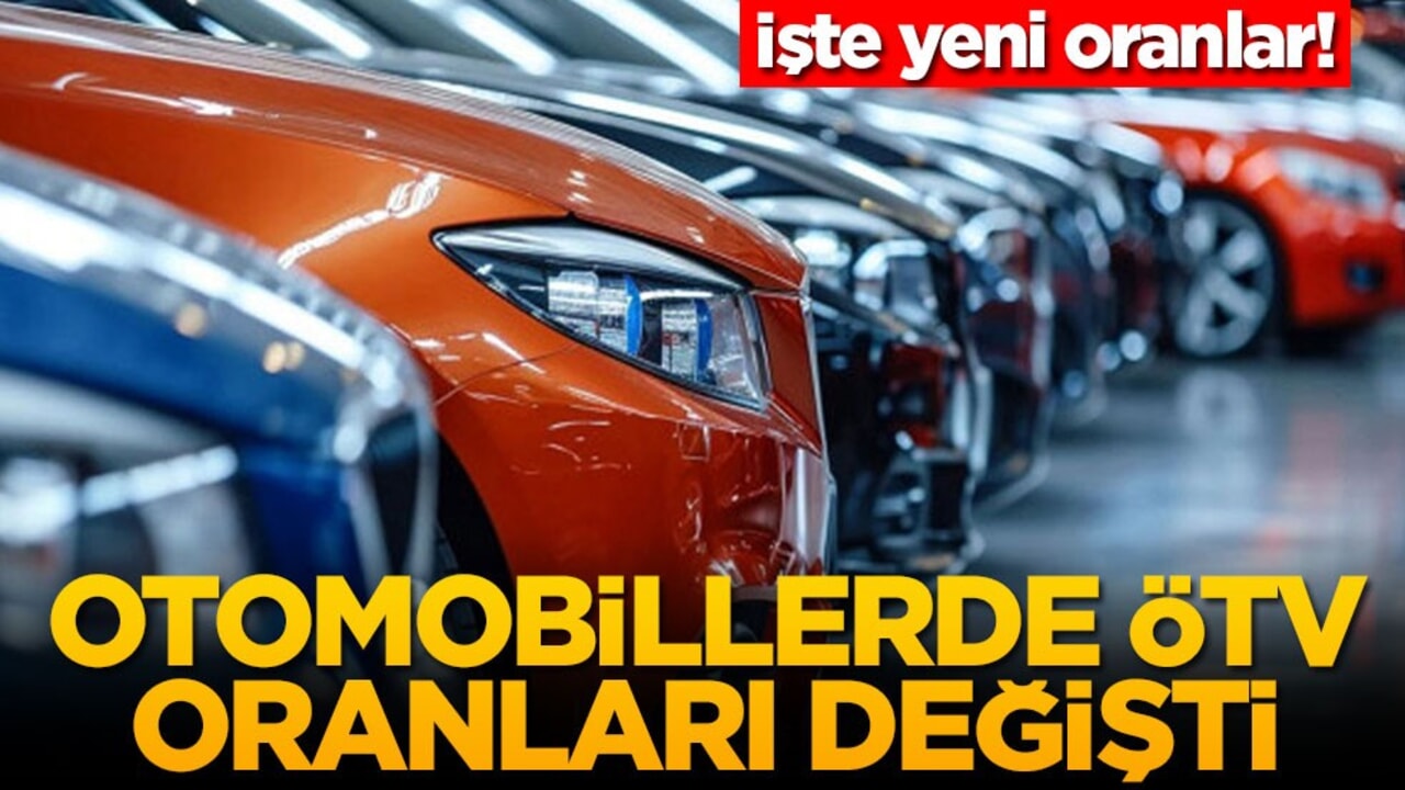 Otomobillerde ÖTV oranları değişti! İşte yeni oranlar