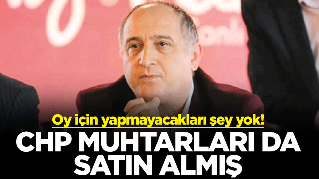 Oy için yapmayacakları şey yok! CHP bazı muhtarları da satın almış