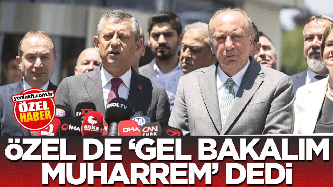 Özel de ‘Gel bakalım Muharrem’ dedi