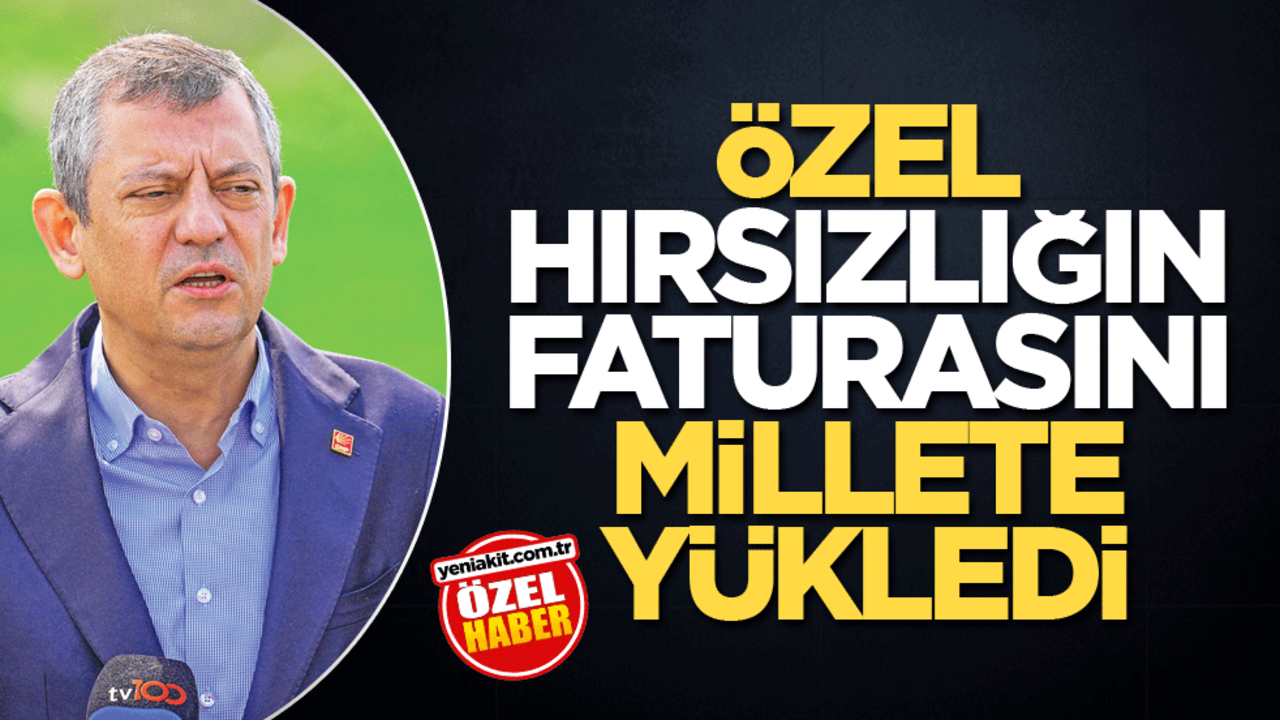 Özel hırsızlığın faturasını millete yükledi