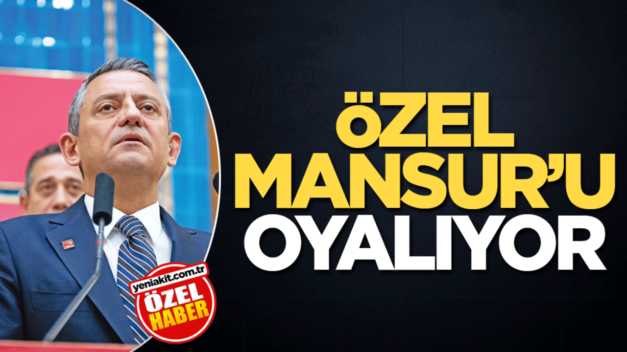 Özel, Mansur’u oyalıyor