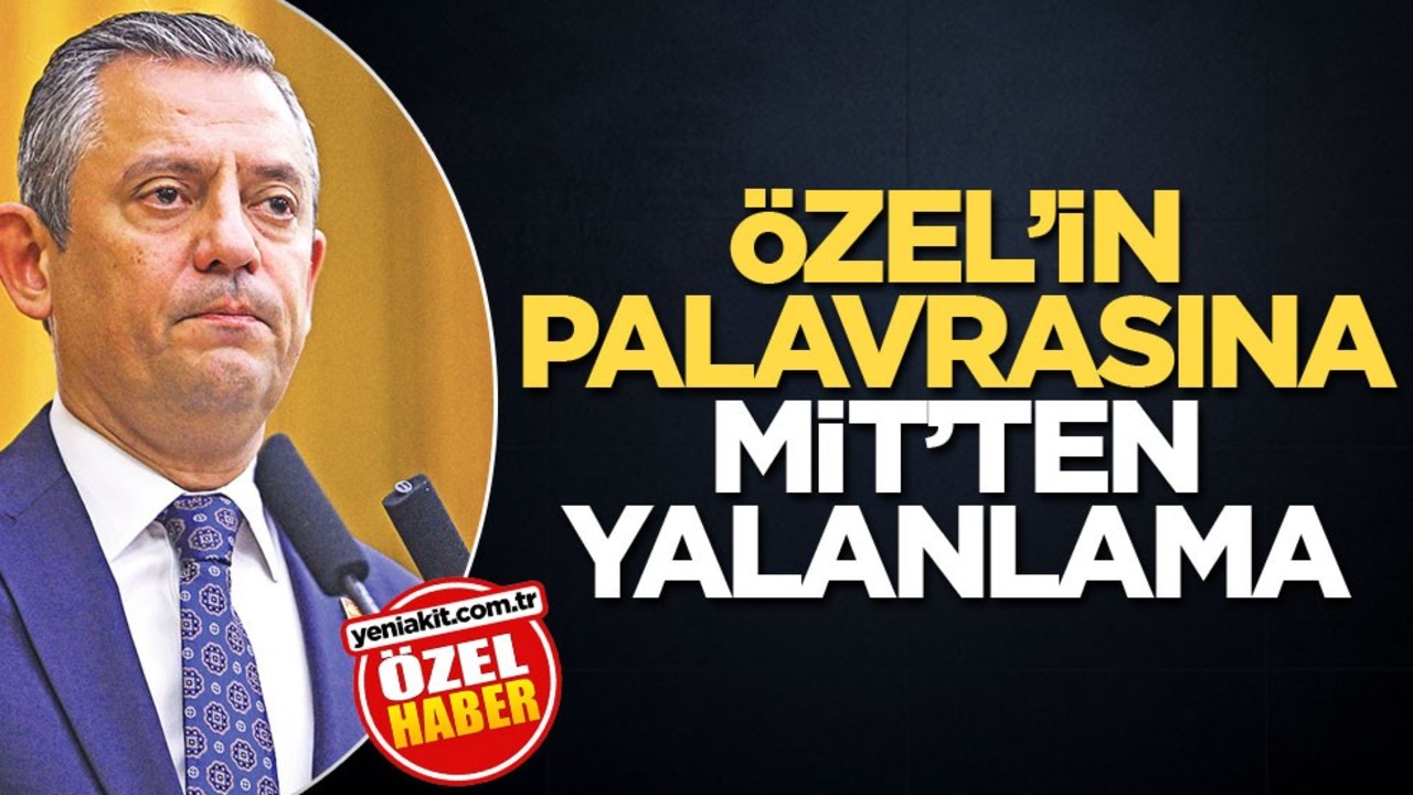 Özel'in palavrasına MİT'ten yalanlama
