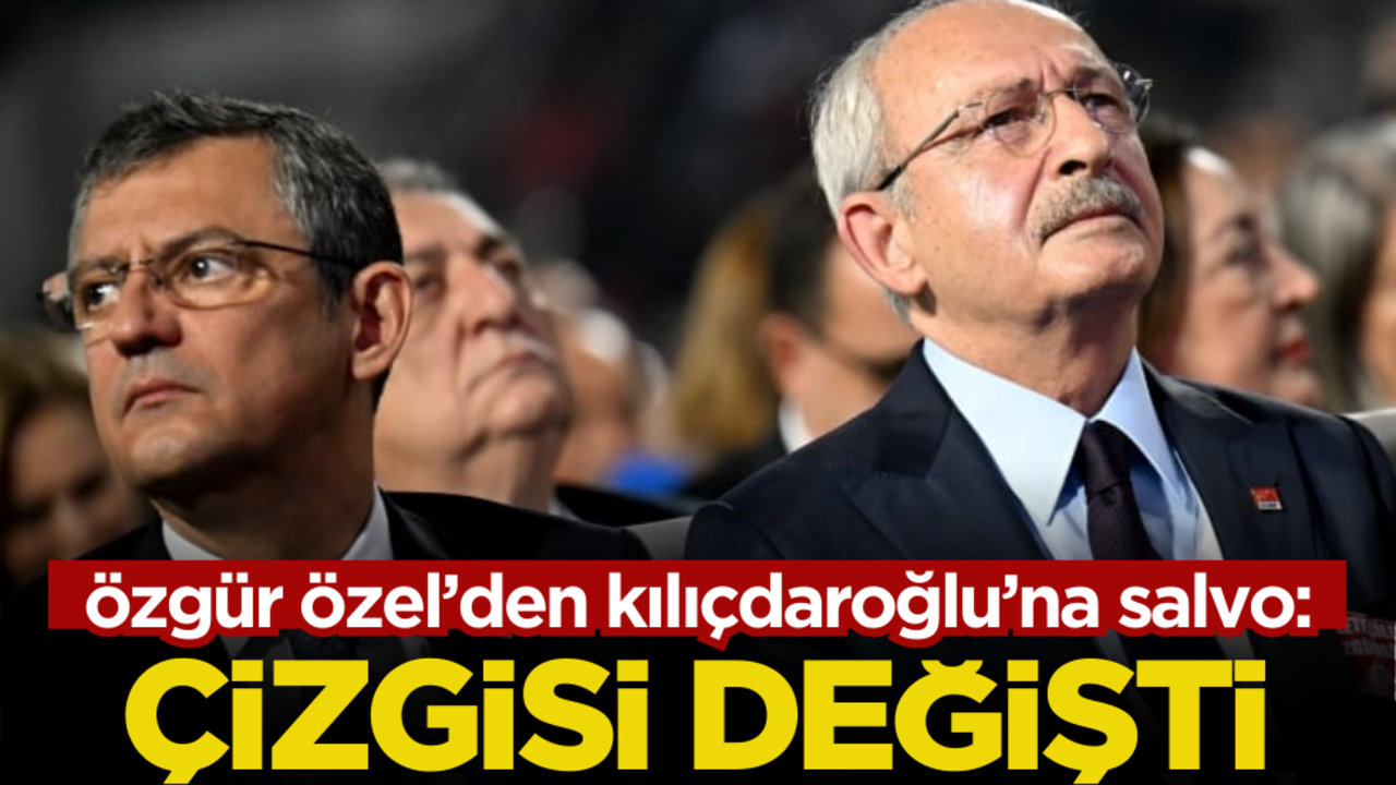 Özgür Özel’den Kılıçdaroğlu’na salvo: Çizgisi değişti!