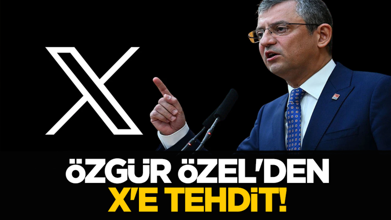 Özgür Özel'den X'e tehdit!