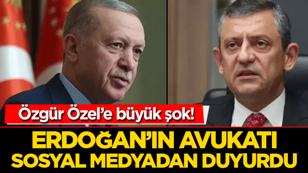 Özgür Özel'e büyük şok! Cumhurbaşkanı Erdoğan'ın avukatı duyurdu