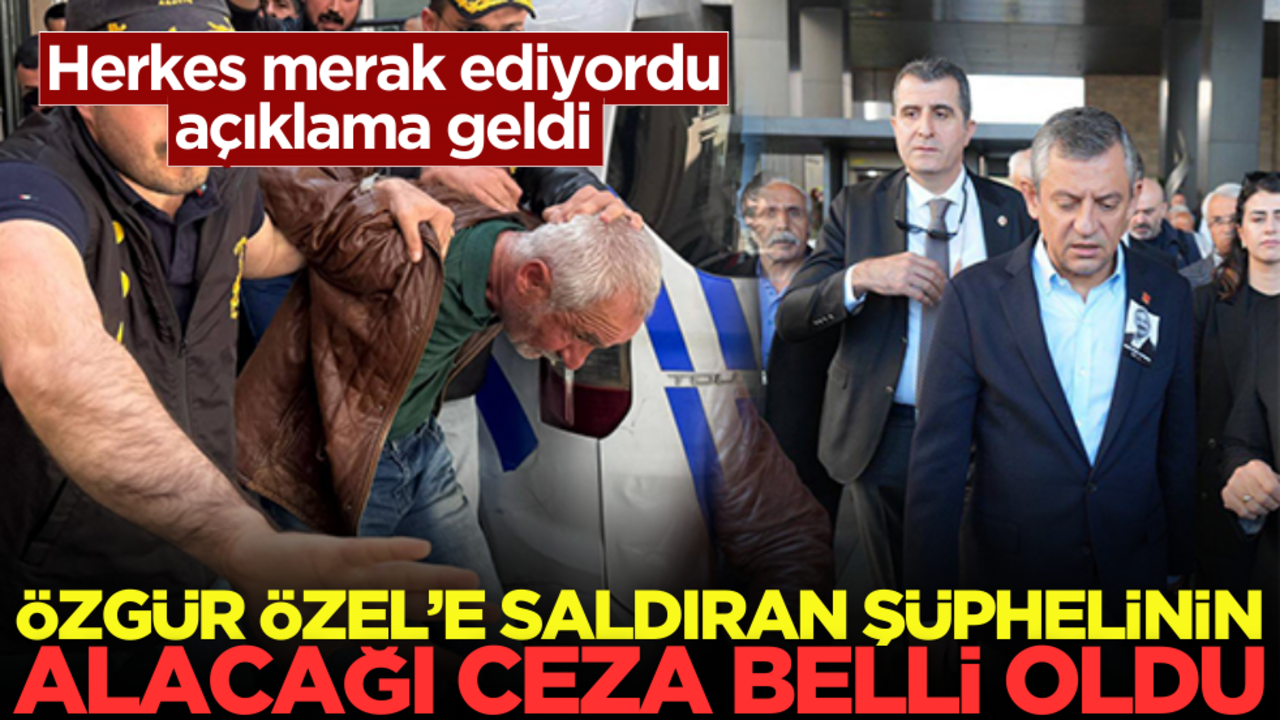 Özgür Özel’e saldıran Selçuk Tengioğlu’nun alacağı ceza belli oldu
