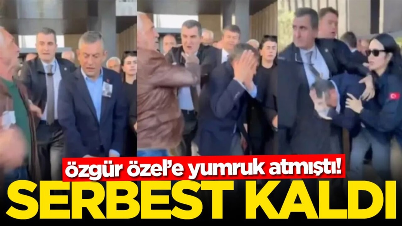 Özgür Özel'e yumruk atmıştı... Serbest kaldı 