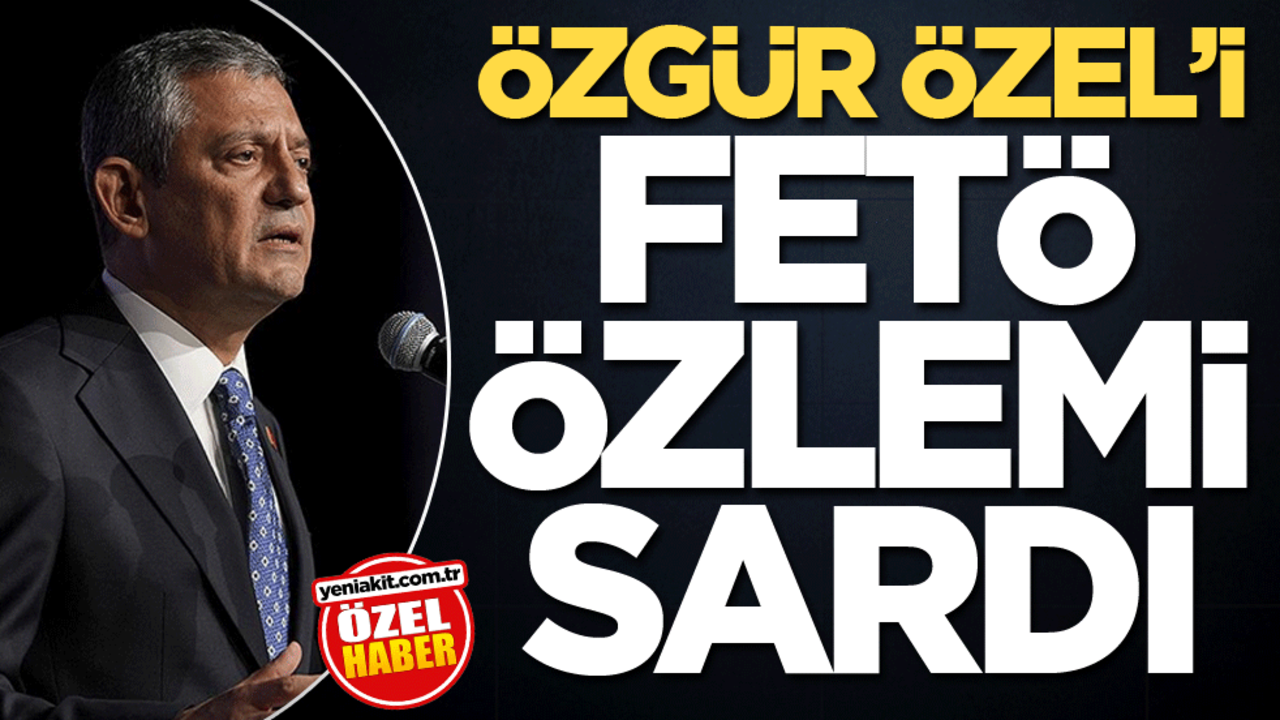 Özgür Özel’i FETÖ özlemi sardı
