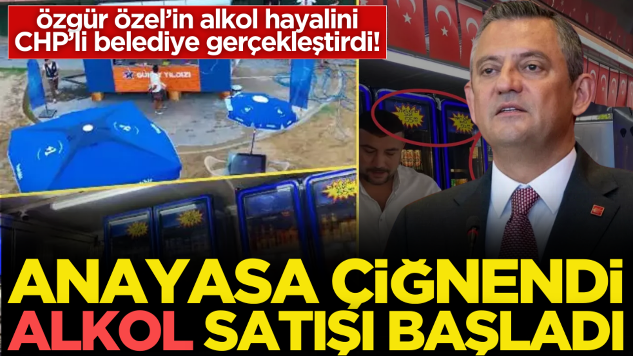 Özgür Özel’in ‘alkol hayali’ni CHP’li belediye gerçekleştirdi! Yasa çiğnendi, alkol satışı başladı