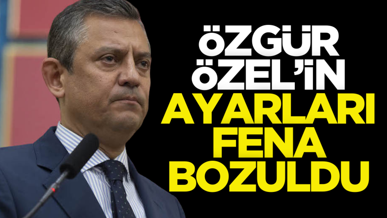 Özgür Özel’in ayarları fena bozuldu