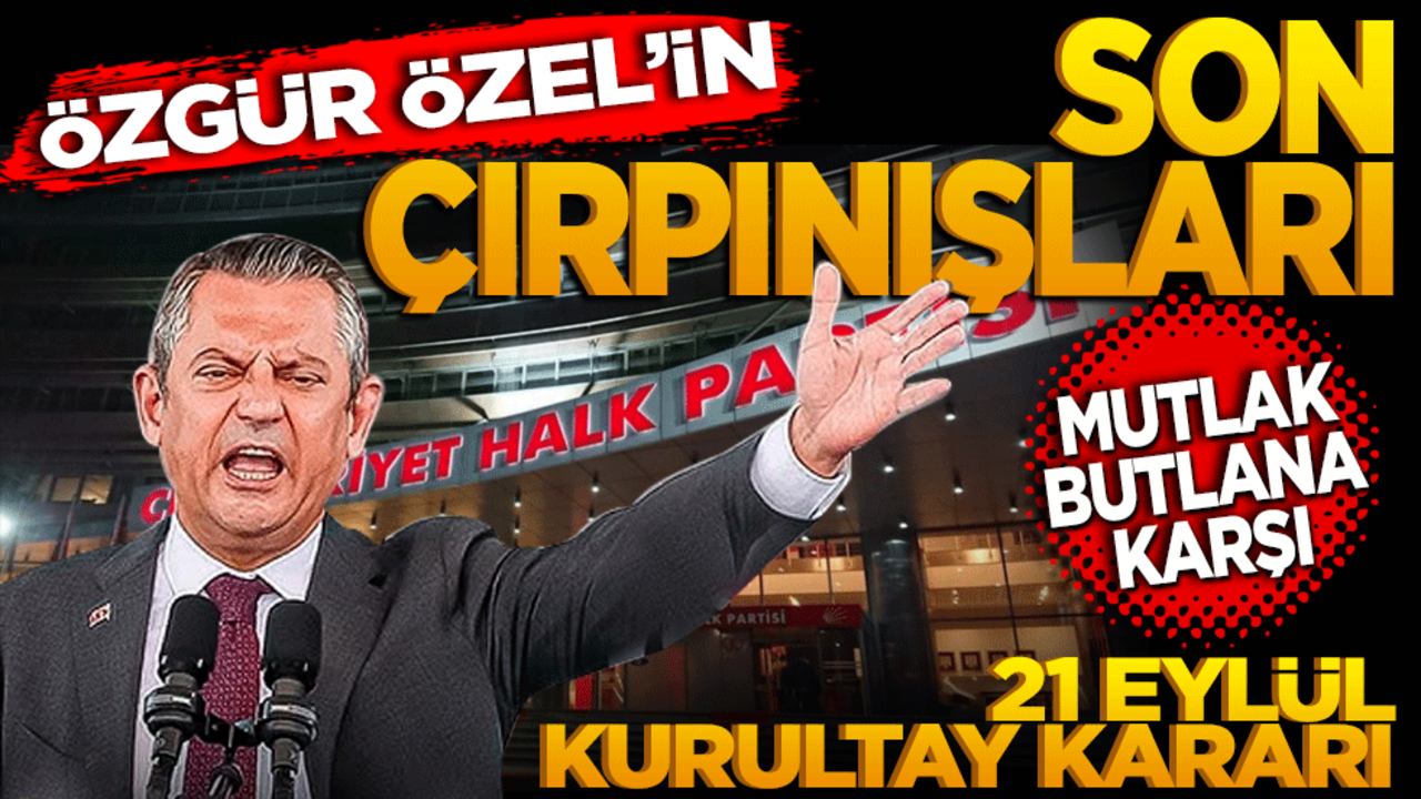 Özgür Özel’in son çırpınışları! Mutlak Butlan’a karşı 21 Eylül kurultay kararı