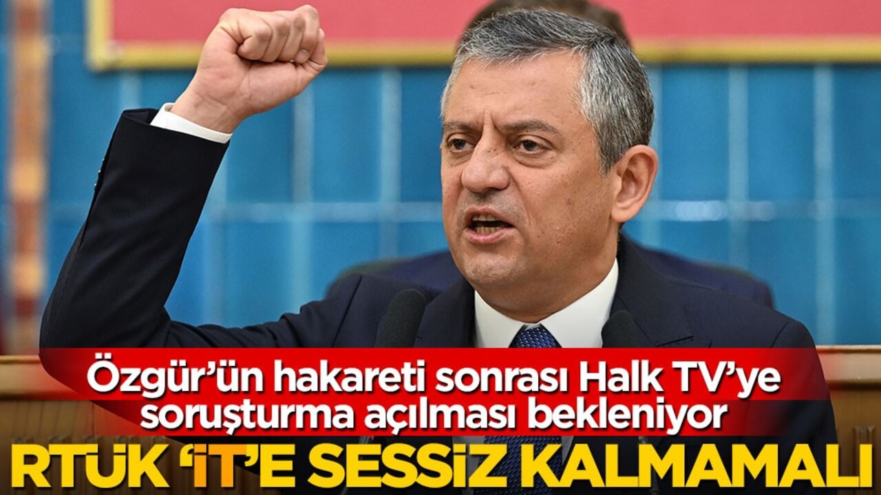 Özgür’ün hakareti sonrası Halk TV’ye soruşturma açılması bekleniyor! RTÜK ‘it’e sessiz kalmamalı