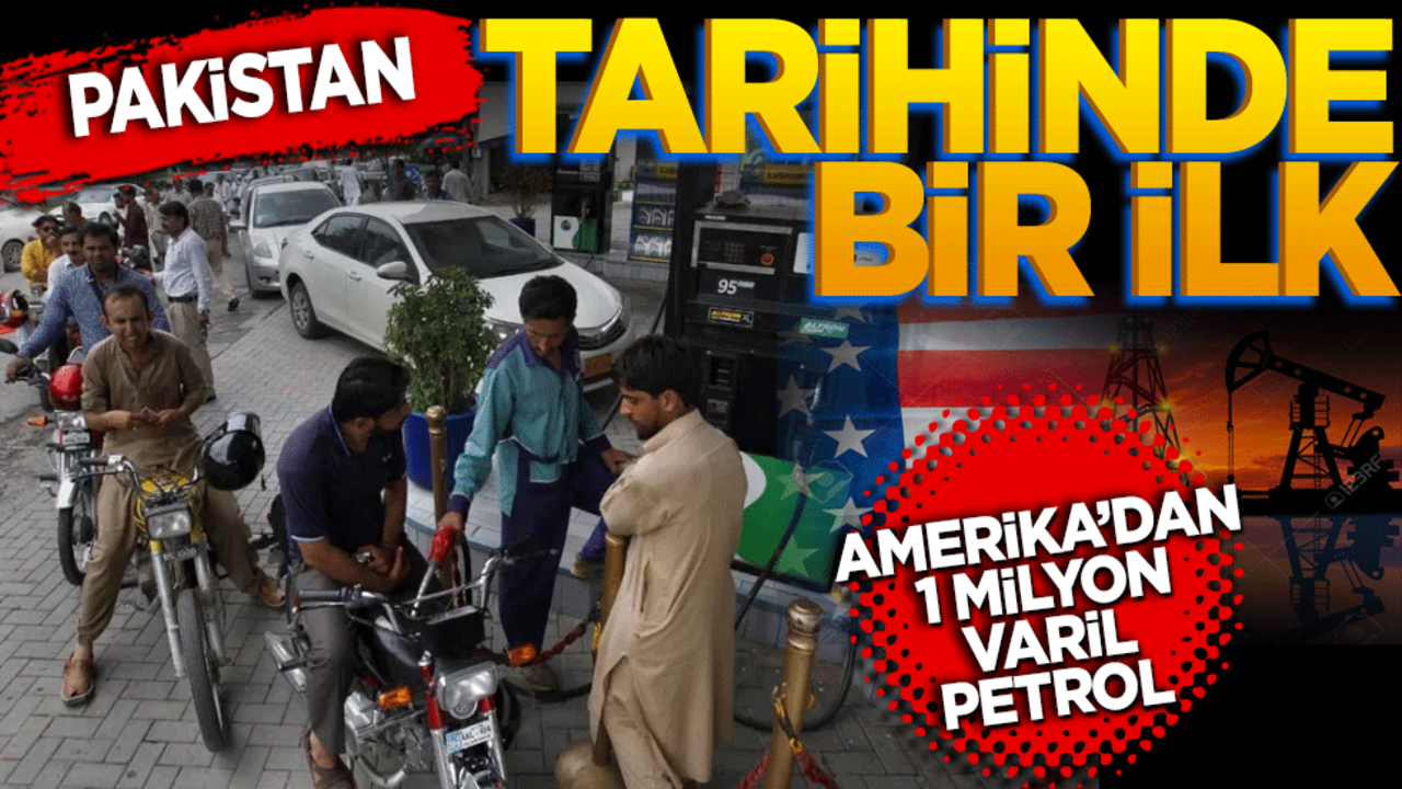 Pakistan tarihinde bir ilk! Amerika’dan bir milyon varil petrol