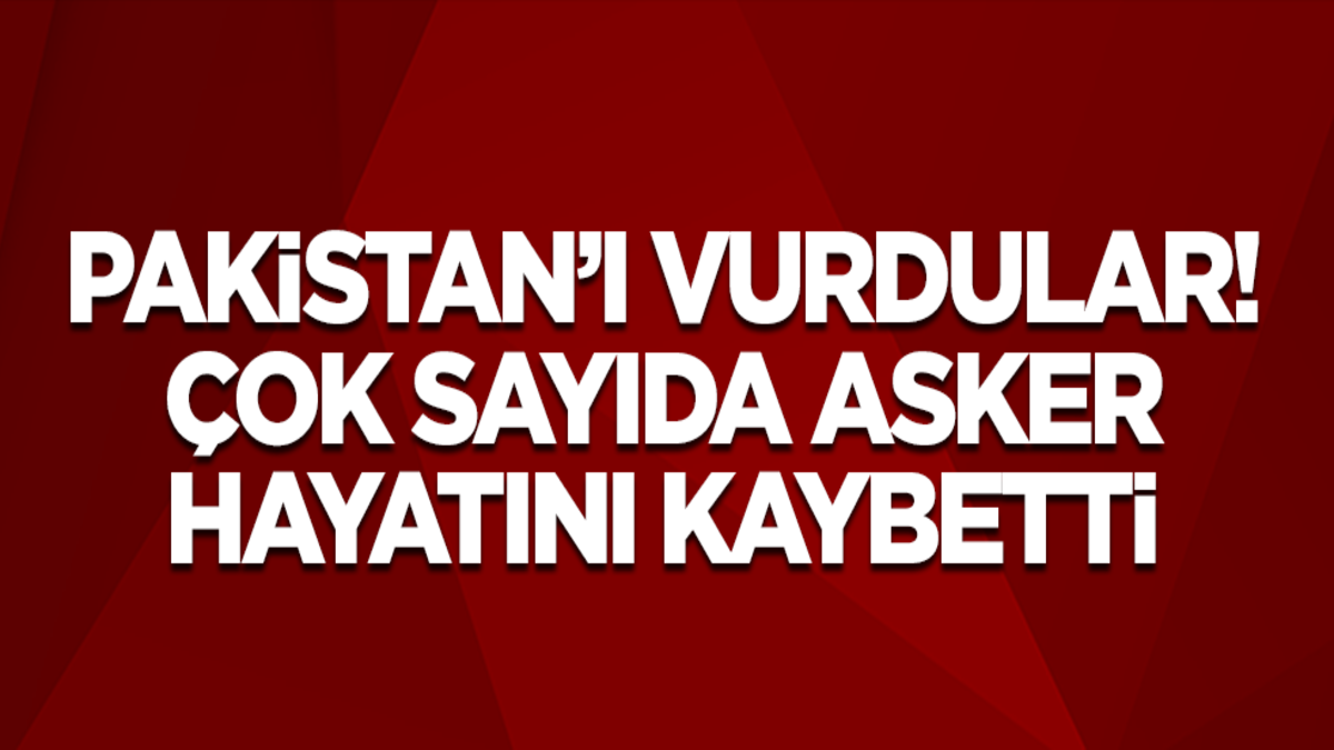 Pakistan'ı vurdular! Çok sayıda asker öldü
