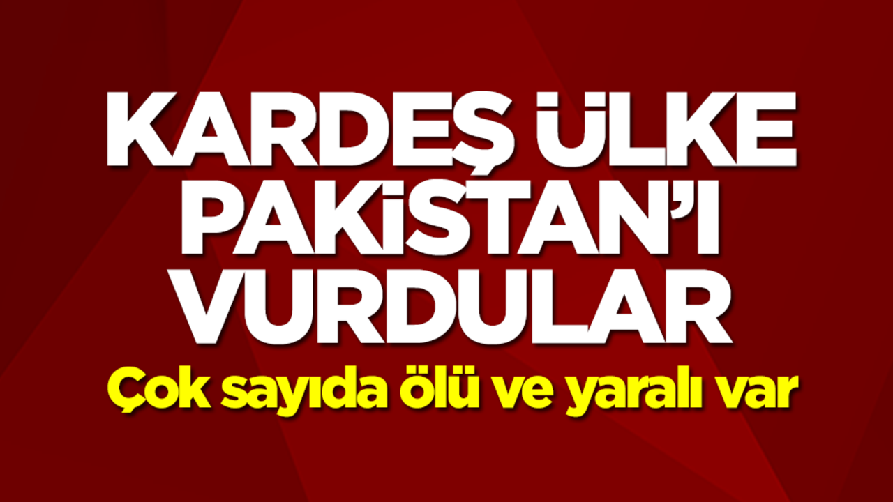 Pakistan'ı vurdular! Çok sayıda ölü ve yaralı var