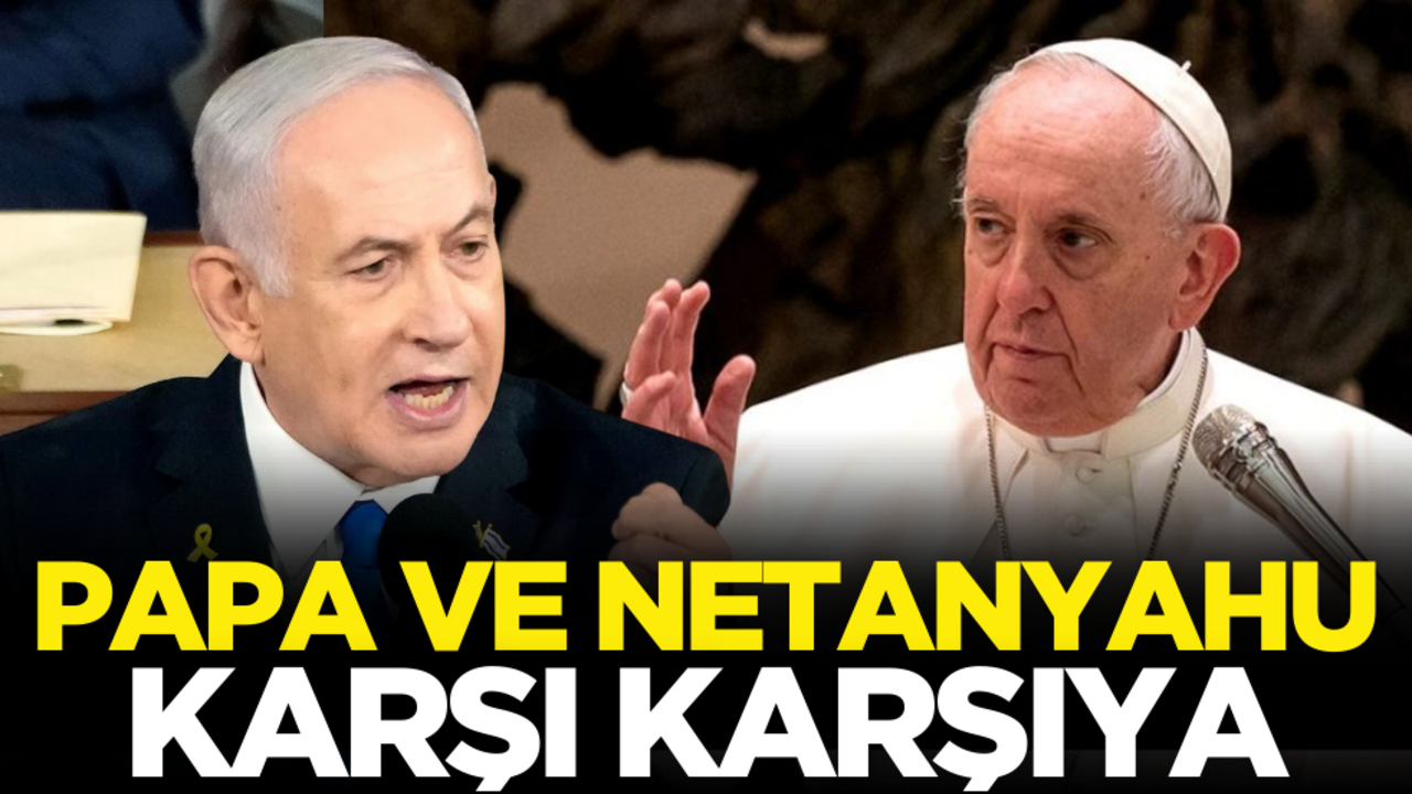 Papa ve Netanyahu karşı karşıya!