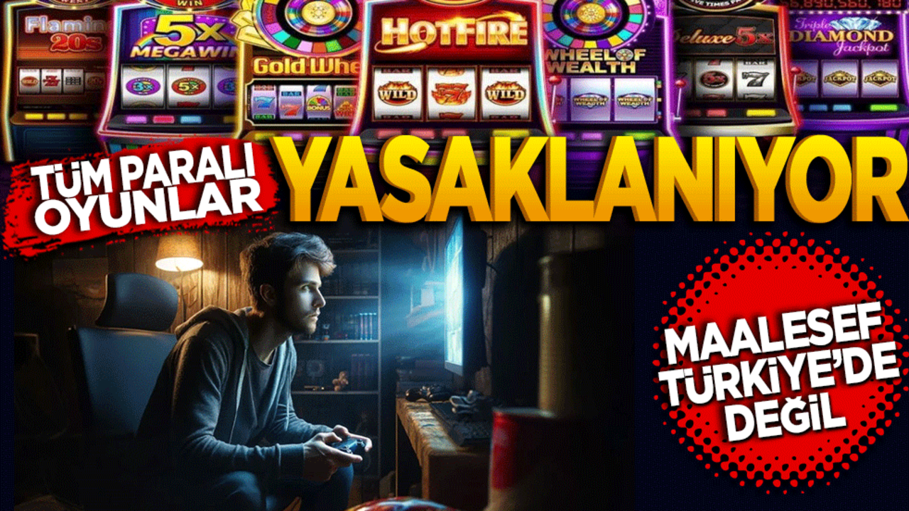 Paralı tüm oyunlar yasaklanıyor! Maalesef Türkiye’de değil